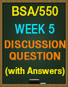 BSA/550 Week 5 DQ Discussion Question